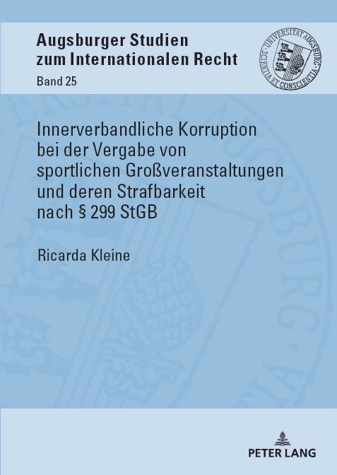 Titel: Innerverbandliche Korruption bei der Vergabe von sportlichen Großveranstaltungen und deren Strafbarkeit nach § 299 StGB