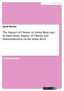 Titel: The Impact of Climate on Indus Basin and its Agriculture. Impact of Climate and Industrialization on the Indus River