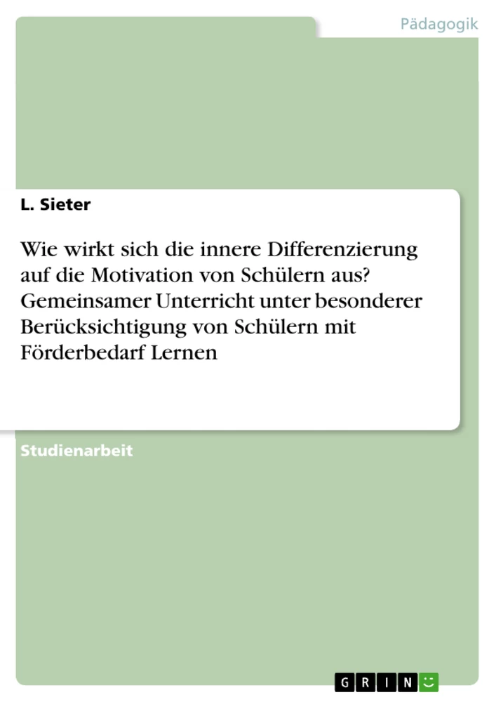 Titre: Wie wirkt sich die innere Differenzierung auf die Motivation von Schülern aus? Gemeinsamer Unterricht unter besonderer Berücksichtigung von Schülern mit Förderbedarf Lernen