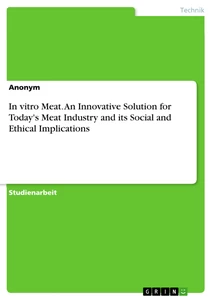 Title: In vitro Meat. An Innovative Solution for Today's Meat Industry and its Social and Ethical Implications