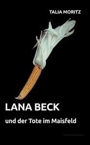 Titel: Lana Beck und der Tote im Maisfeld