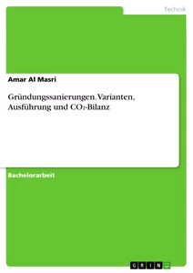 Title: Gründungssanierungen. Varianten, Ausführung und CO₂-Bilanz