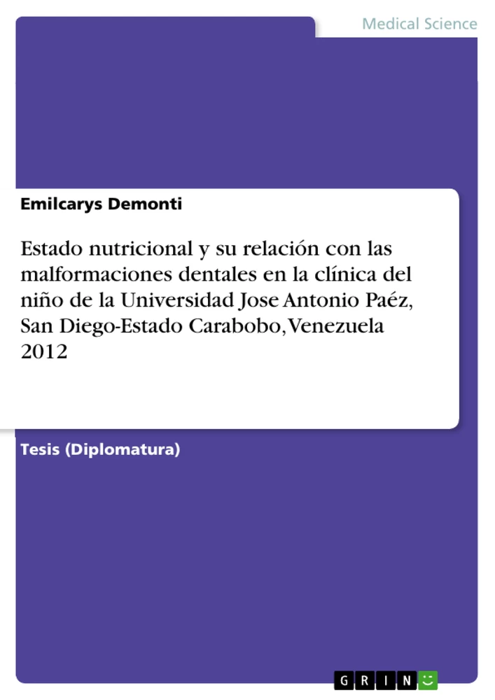 Title: Estado nutricional y su relación con las malformaciones dentales en la clínica del niño de la Universidad Jose Antonio Paéz, San Diego-Estado Carabobo, Venezuela 2012