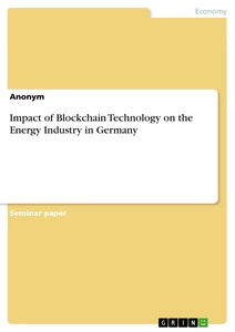 Titre: Impact of Blockchain Technology on the Energy Industry in Germany
