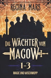 Titel: Die Wächter von Magow: Magie und Wischmopp