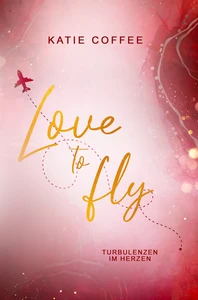 Titel: Love to fly: Turbulenzen im Herzen