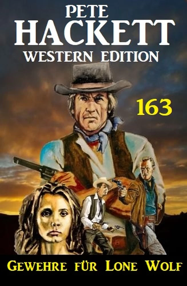 Titel: Gewehre für Lone Wolf: Pete Hackett Western Edition 163