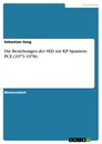 Titel: Die Beziehungen der SED zur KP Spaniens PCE (1971-1978)