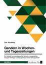 Título: Gendern in Wochen- und Tageszeitungen. Ein Vergleich von gendergerechter Sprache in ausgewählten Instagram-Beiträgen und dazugehörigen Online-Zeitungsartikeln