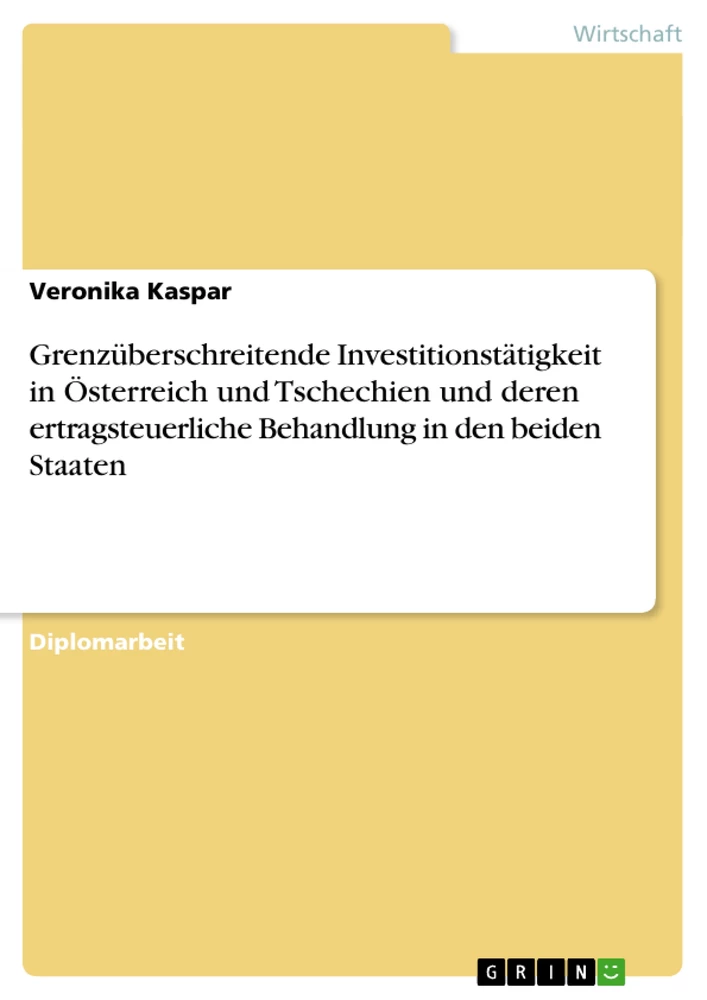 Titel: Grenzüberschreitende Investitionstätigkeit in Österreich und Tschechien und deren ertragsteuerliche Behandlung in den beiden Staaten