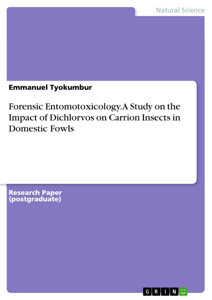 Título: Forensic Entomotoxicology. A Study on the Impact of Dichlorvos on Carrion Insects in Domestic Fowls