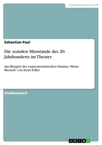 Titel: Die sozialen Missstände des 20. Jahrhunderts im Theater
