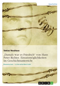 Title: "Damals war es Friedrich" von Hans Peter Richter. Einsatzmöglichkeiten im Geschichtsunterricht