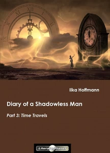 Titel: Diary of a Shadowless Man: Part 3: Time Travels