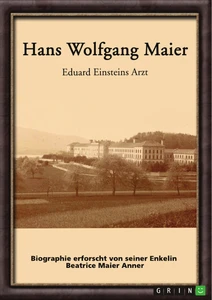 Titel: Hans Wolfgang Maier. Eduard Einsteins Arzt