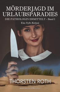 Titel: Die Pathologin ermittelt, Band 1: Mörderjagd im Urlaubsparadies – Ein Sylt-Krimi