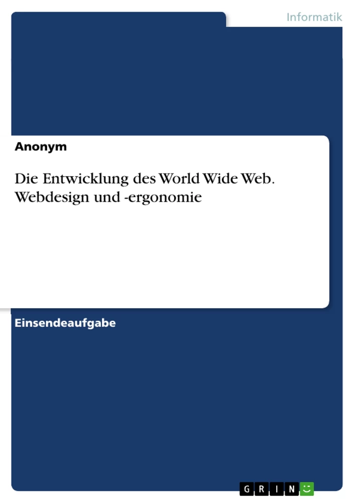 Titel: Die Entwicklung des World Wide Web. Webdesign und -ergonomie