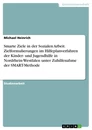 Titel: Smarte Ziele in der Sozialen Arbeit. Zielformulierungen im Hilfeplanverfahren der Kinder- und Jugendhilfe in Nordrhein-Westfalen unter Zuhilfenahme der SMART-Methode