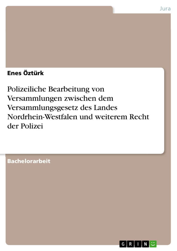 Title: Polizeiliche Bearbeitung von Versammlungen zwischen dem Versammlungsgesetz des Landes Nordrhein-Westfalen und weiterem Recht der Polizei