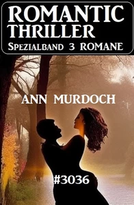 Titel: Romantic Thriller Spezialband 3036 - 3 Romane
