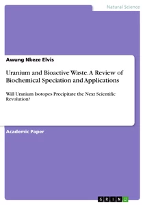 Title: Uranium and Bioactive Waste. A Review of Biochemical Speciation and Applications