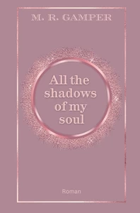 Titel: All the shadows of my soul