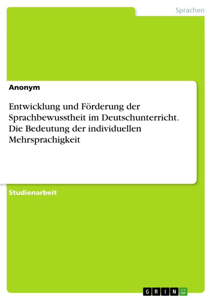 Título: Entwicklung und Förderung der Sprachbewusstheit im Deutschunterricht. Die Bedeutung der individuellen Mehrsprachigkeit