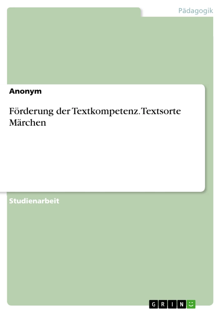 Titel: Förderung der Textkompetenz. Textsorte Märchen