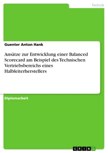 Titel: Ansätze zur Entwicklung einer Balanced Scorecard am Beispiel des Technischen Vertriebsbereichs eines Halbleiterherstellers