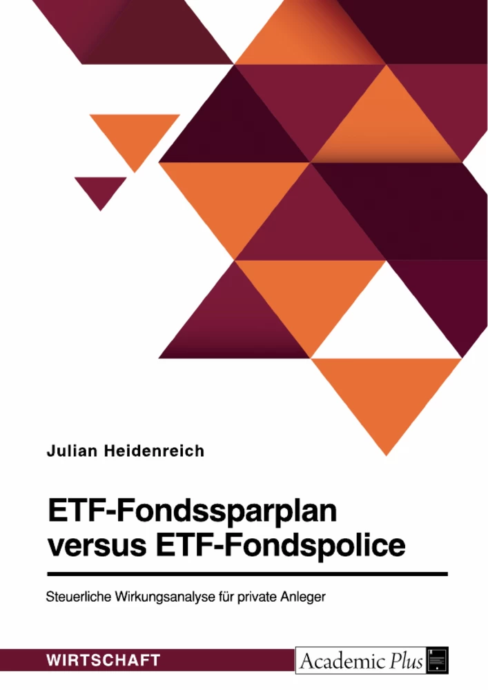 Título: ETF-Fondssparplan versus ETF-Fondspolice. Steuerliche Wirkungsanalyse für private Anleger