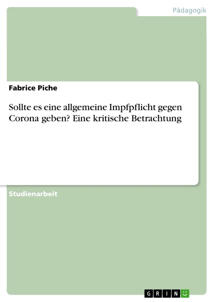 Título: Sollte es eine allgemeine Impfpflicht gegen Corona geben? Eine kritische Betrachtung