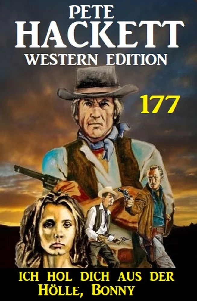 Titel: Ich hol dich aus der Hölle, Bonny: Pete Hackett Western Edition 177