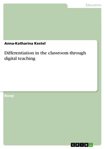 Titel: Differentiation in the classroom through digital teaching