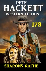 Titel: Sharons Rache: Pete Hackett Western Edition 178