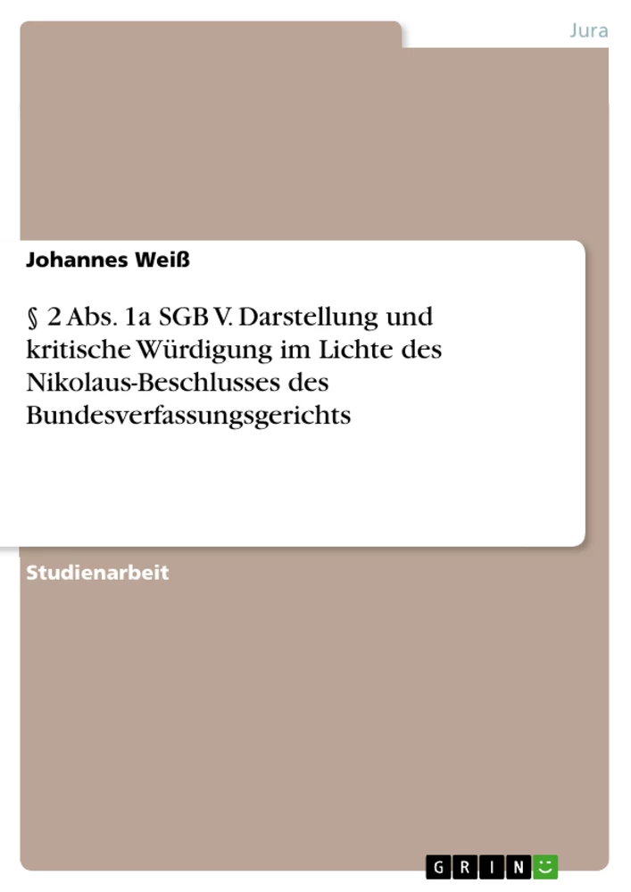 Titre: § 2 Abs. 1a SGB V. Darstellung und kritische Würdigung  im Lichte des Nikolaus-Beschlusses des  Bundesverfassungsgerichts