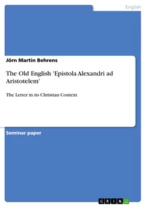 Titel: The Old English 'Epistola Alexandri ad Aristotelem'