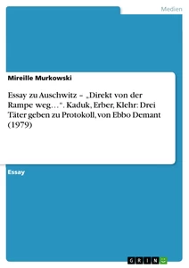 Titre: Essay zu Auschwitz – „Direkt von der Rampe weg…“. Kaduk, Erber, Klehr: Drei Täter geben zu Protokoll, von Ebbo Demant (1979)