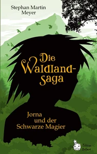 Titel: Die Waldlandsaga: Jorna und der Schwarze Magier