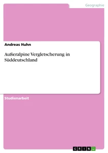 Titel: Außeralpine Vergletscherung in Süddeutschland