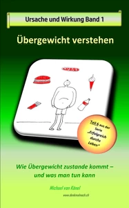 Titel: Ursache und Wirkung - Band 1: Übergewicht verstehen
