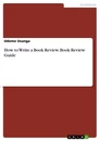 Title: How to Write a Book Review. Book Review Guide