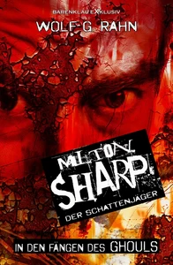 Titel: Milton Sharp, der Schattenjäger – In den Fängen des Ghouls
