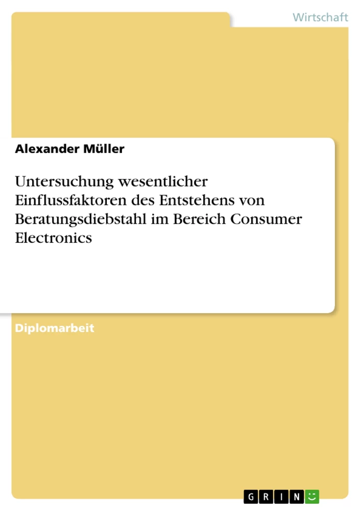 Titel: Untersuchung wesentlicher Einflussfaktoren des Entstehens von Beratungsdiebstahl im Bereich Consumer Electronics
