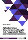 Titel: Agiles Lernen zur Kompetenzentwicklung für High Responsibility Teams. Wie agiles Lernen die Ausbildung im Rettungsdienst optimieren kann