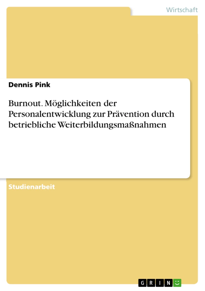 Title: Burnout. Möglichkeiten der Personalentwicklung zur Prävention durch betriebliche Weiterbildungsmaßnahmen