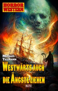 Titel: Horror-Western 10: Westwärts auch die Ängste ziehen