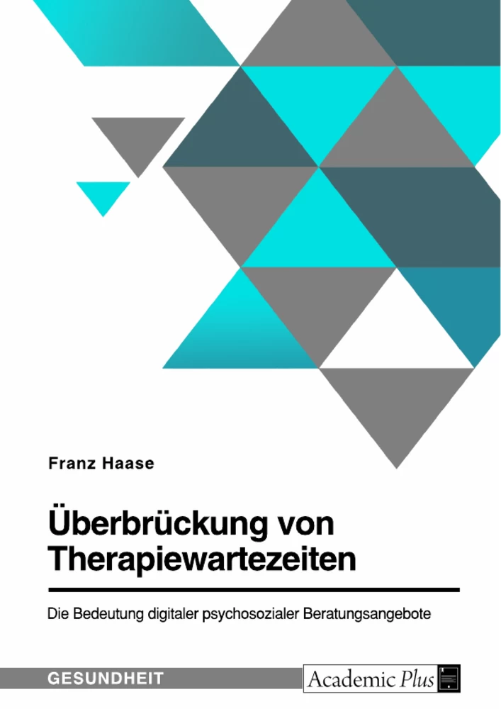 Titre: Überbrückung von Therapiewartezeiten. Die Bedeutung digitaler psychosozialer Beratungsangebote