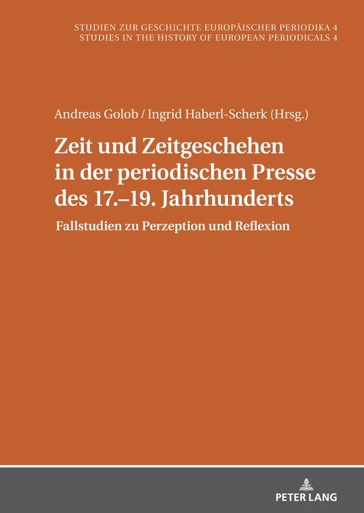Titel: Zeit und Zeitgeschehen in der periodischen Presse des 17.–19. Jahrhunderts