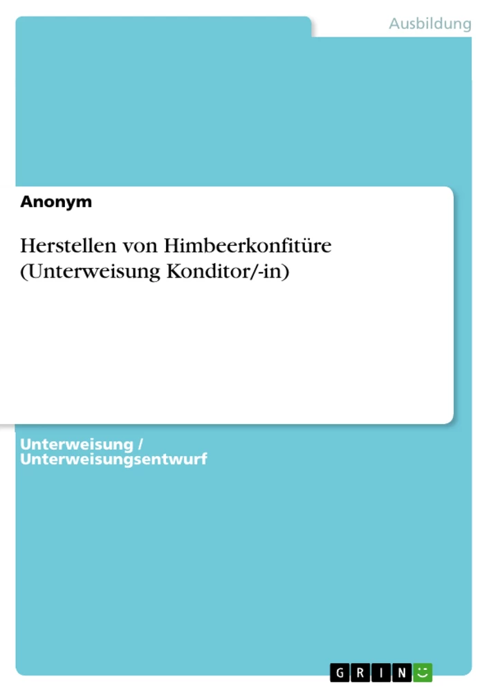 Titel: Herstellen von Himbeerkonfitüre (Unterweisung Konditor/-in)