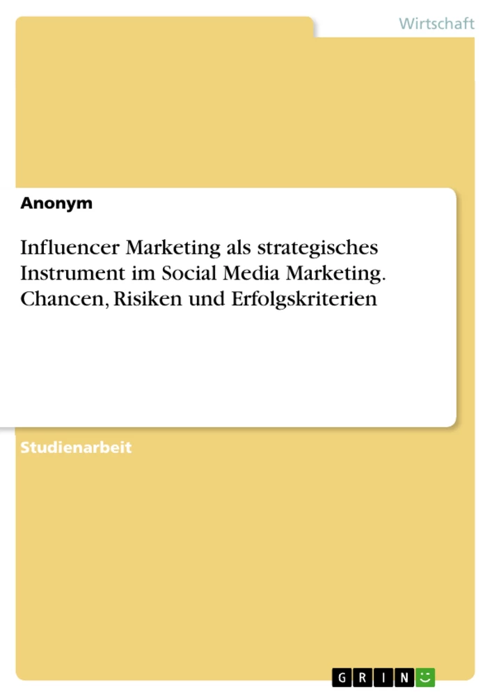 Titre: Influencer Marketing als strategisches Instrument im Social Media Marketing. Chancen, Risiken und Erfolgskriterien